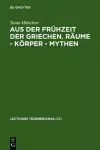 Aus Der Frühzeit Der Griechen. Räume - Körper - Mythen cover