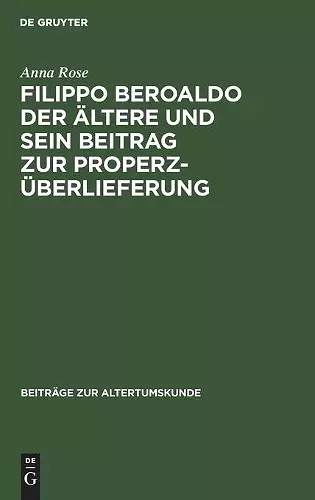 Filippo Beroaldo Der Ältere Und Sein Beitrag Zur Properz-Überlieferung cover