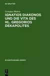 Ignatios Diakonos Und Die Vita Des Hl. Gregorios Dekapolites cover