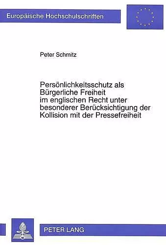 Persoenlichkeitsschutz ALS Buergerliche Freiheit Im Englischen Recht Unter Besonderer Beruecksichtigung Der Kollision Mit Der Pressefreiheit cover