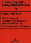 Das Training Mit Aggressiven Kindern Aus Der Perspektive Der Selbstmanagementtherapie cover