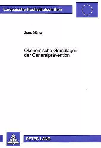 Oekonomische Grundlagen Der Generalpraevention cover