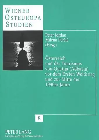 Oesterreich Und Der Tourismus Von Opatija (Abbazia) VOR Dem Ersten Weltkrieg Und Zur Mitte Der 1990er Jahre cover