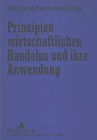 Prinzipien Wirtschaftlichen Handelns Und Ihre Anwendung cover