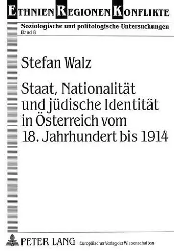 Staat, Nationalitaet Und Juedische Identitaet in Oesterreich Vom 18. Jahrhundert Bis 1914 cover