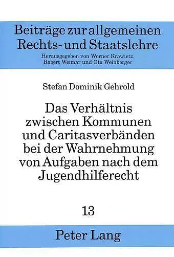 Das Verhaeltnis Zwischen Kommunen Und Caritasverbaenden Bei Der Wahrnehmung Von Aufgaben Nach Dem Jugendhilferecht cover