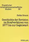 Geschichte Der Revision Im Strafverfahren Von 1877 Bis Zur Gegenwart cover