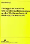 Strategische Allianzen Und Ihre Herausforderungen an Das Wettbewerbsrecht Der Europaeischen Union cover