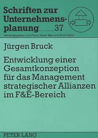 Entwicklung Einer Gesamtkonzeption Fuer Das Management Strategischer Allianzen Im F&e-Bereich cover