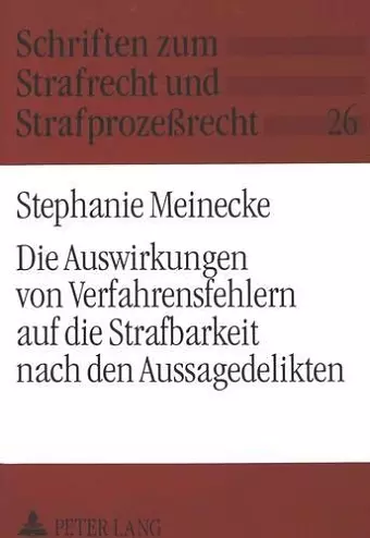 Die Auswirkungen Von Verfahrensfehlern Auf Die Strafbarkeit Nach Den Aussagedelikten cover