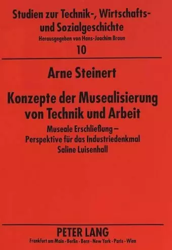 Konzepte Der Musealisierung Von Technik Und Arbeit cover