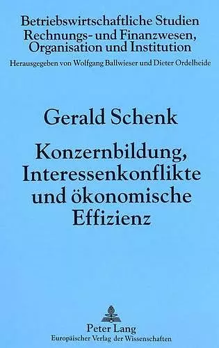 Konzernbildung, Interessenkonflikte Und Oekonomische Effizienz cover