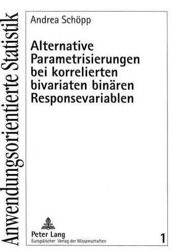 Alternative Parametrisierungen Bei Korrelierten Bivariaten Binaeren Responsevariablen cover