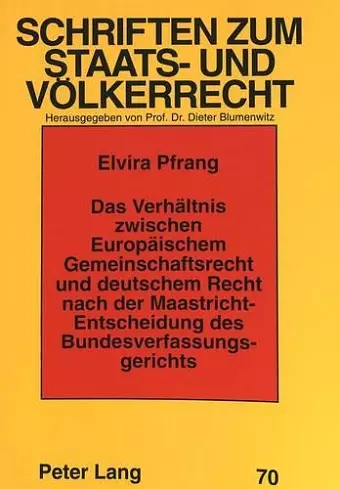 Das Verhaeltnis Zwischen Europaeischem Gemeinschaftsrecht Und Deutschem Recht Nach Der Maastricht-Entscheidung Des Bundesverfassungsgerichts cover