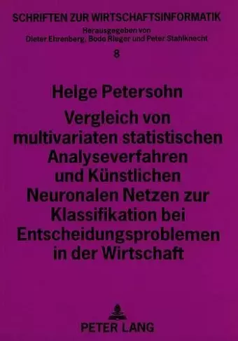 Vergleich Von Multivariaten Statistischen Analyseverfahren Und Kuenstlichen Neuronalen Netzen Zur Klassifikation Bei Entscheidungsproblemen in Der Wirtschaft cover