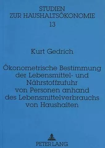 Oekonometrische Bestimmung Der Lebensmittel- Und Naehrstoffzufuhr Von Personen Anhand Des Lebensmittelverbrauchs Von Haushalten cover