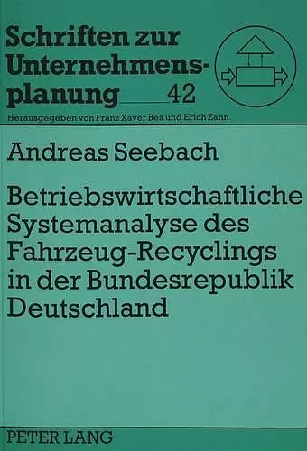 Betriebswirtschaftliche Systemanalyse Des Fahrzeug-Recyclings in Der Bundesrepublik Deutschland cover