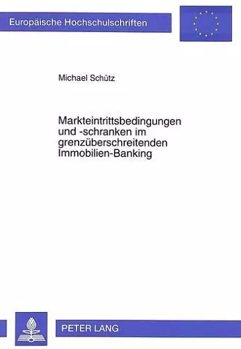 Markteintrittsbedingungen Und -Schranken Im Grenzueberschreitenden Immobilien-Banking cover