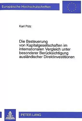 Die Besteuerung Von Kapitalgesellschaften Im Internationalen Vergleich Unter Besonderer Beruecksichtigung Auslaendischer Direktinvestitionen cover