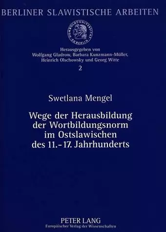 Wege Der Herausbildung Der Wortbildungsnorm Im Ostslawischen Des 11.-17. Jahrhunderts cover