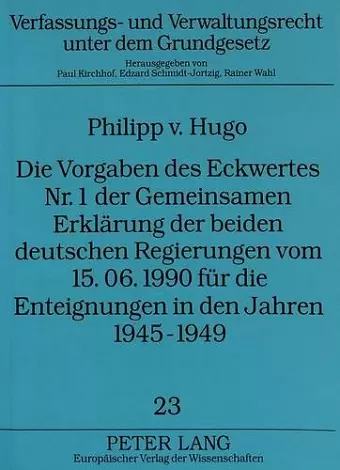 Die Vorgaben Des Eckwertes Nr. 1 Der Gemeinsamen Erklaerung Der Beiden Deutschen Regierungen Vom 15.06.1990 Fuer Die Enteignungen in Den Jahren 1945-1949 cover