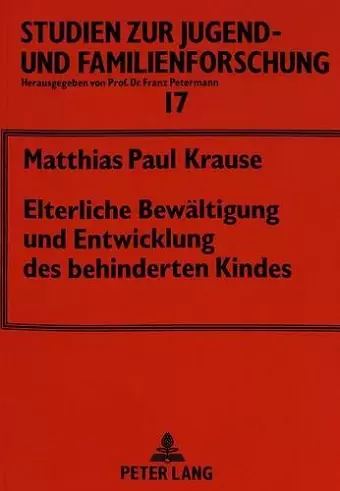 Elterliche Bewaeltigung Und Entwicklung Des Behinderten Kindes cover