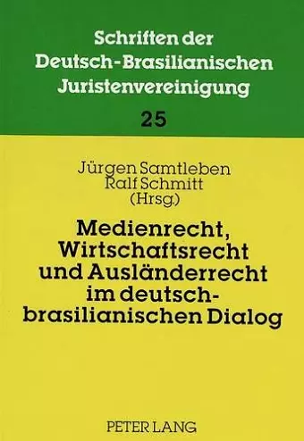 Medienrecht, Wirtschaftsrecht Und Auslaenderrecht Im Deutsch-Brasilianischen Dialog cover