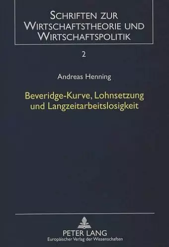 Beveridge-Kurve, Lohnsetzung Und Langzeitarbeitslosigkeit cover