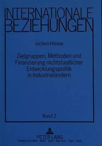 Zielgruppen, Methoden Und Finanzierung Nichtstaatlicher Entwicklungspolitik in Industrielaendern cover