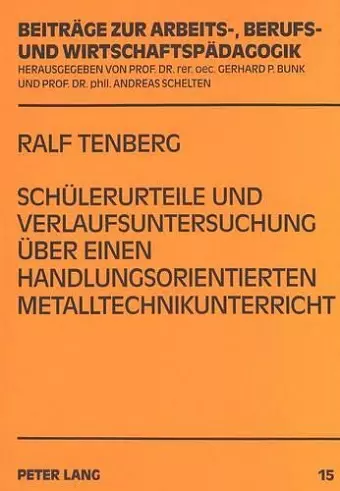 Schuelerurteile Und Verlaufsuntersuchung Ueber Einen Handlungsorientierten Metalltechnikunterricht cover