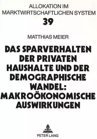 Das Sparverhalten Der Privaten Haushalte Und Der Demographische Wandel: Makrooekonomische Auswirkungen cover