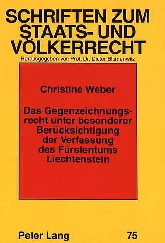 Das Gegenzeichnungsrecht Unter Besonderer Beruecksichtigung Der Verfassung Des Fuerstentums Liechtenstein cover