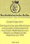 Die Geschichte Des Oeffentlichen Und Privaten Mietpreisrechts Vom Ersten Weltkrieg Bis Zum Gesetz Zur Regelung Der Miethoehe Von 1974 cover