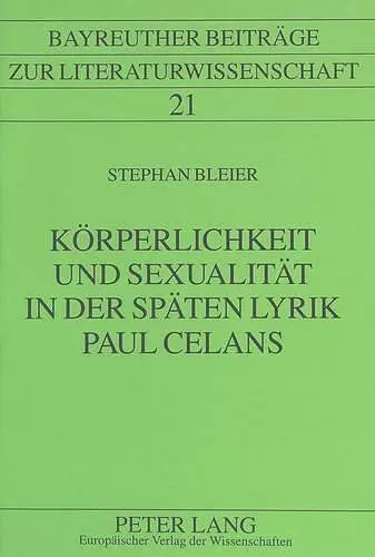 Koerperlichkeit Und Sexualitaet in Der Spaeten Lyrik Paul Celans cover