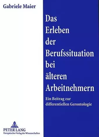Das Erleben Der Berufssituation Bei Aelteren Arbeitnehmern cover