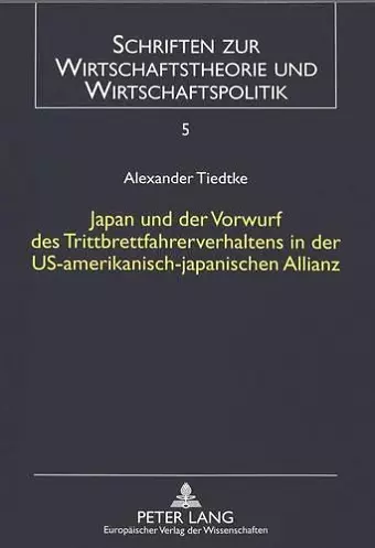 Japan Und Der Vorwurf Des Trittbrettfahrerverhaltens in Der Us-Amerikanisch-Japanischen Allianz cover