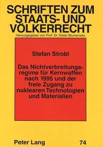 Das Nichtverbreitungsregime Fuer Kernwaffen Nach 1995 Und Der Freie Zugang Zu Nuklearen Technologien Und Materialien cover