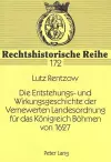 Die Entstehungs- Und Wirkungsgeschichte Der Vernewerten Landesordnung Fuer Das Koenigreich Boehmen Von 1627 cover