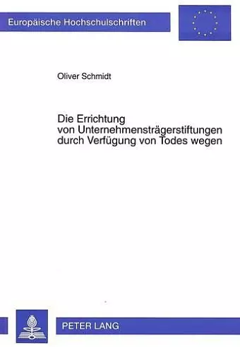 Die Errichtung Von Unternehmenstraegerstiftungen Durch Verfuegung Von Todes Wegen cover