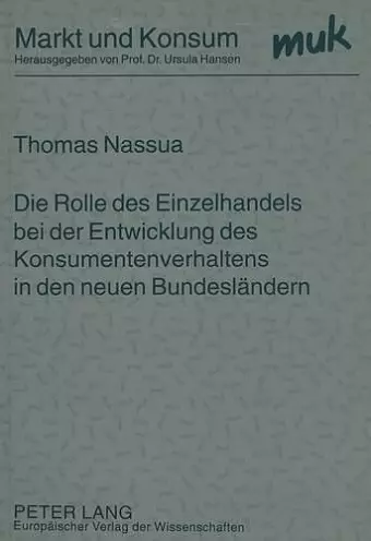 Die Rolle Des Einzelhandels Bei Der Entwicklung Des Konsumentenverhaltens in Den Neuen Bundeslaendern cover