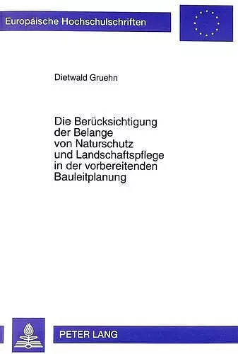 Die Beruecksichtigung Der Belange Von Naturschutz Und Landschaftspflege in Der Vorbereitenden Bauleitplanung cover