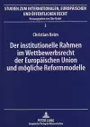 Der Institutionelle Rahmen Im Wettbewerbsrecht Der Europaeischen Union Und Moegliche Reformmodelle cover