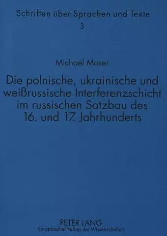 Die Polnische, Ukrainische Und Weißrussische Interferenzschicht Im Russischen Satzbau Des 16. Und 17. Jahrhunderts cover