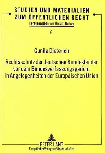 Rechtsschutz Der Deutschen Bundeslaender VOR Dem Bundesverfassungsgericht in Angelegenheiten Der Europaeischen Union cover