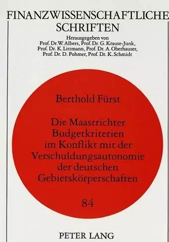 Die Maastrichter Budgetkriterien Im Konflikt Mit Der Verschuldungsautonomie Der Deutschen Gebietskoerperschaften cover