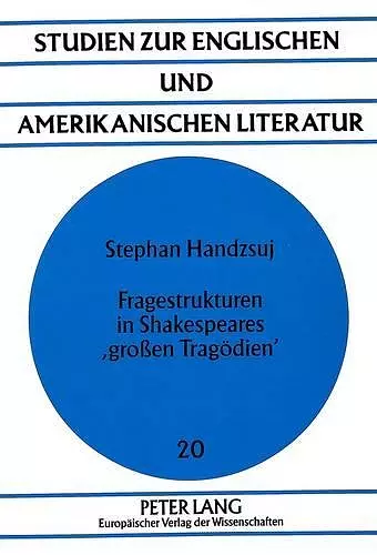 Fragestrukturen in Shakespeares 'Großen Tragoedien' cover