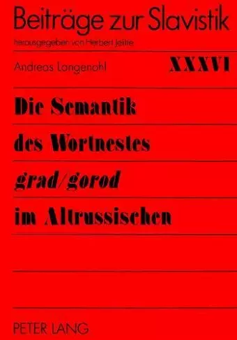 Die Semantik Des Wortnestes «Grad/Gorod» Im Altrussischen cover