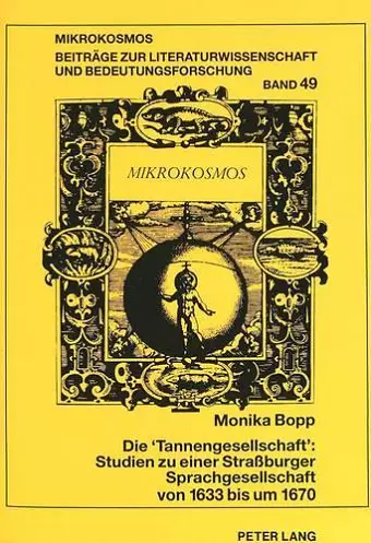 Die «Tannengesellschaft» Studien Zu Einer Straßburger Sprachgesellschaft Von 1633 Bis Um 1670 cover