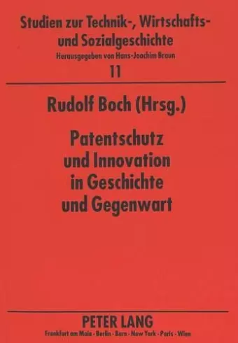 Patentschutz Und Innovation in Geschichte Und Gegenwart cover