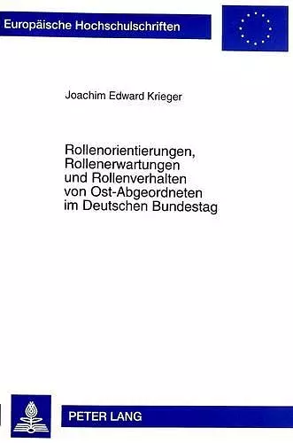 Rollenorientierungen, Rollenerwartungen Und Rollenverhalten Von Ost-Abgeordneten Im Deutschen Bundestag cover